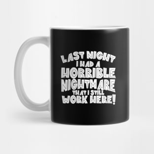 Last Night I Had A Horrible Nightmare Mug